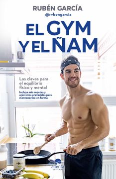 portada El gym y el Ñam: Las Claves Para el Equilibrio Físico y Mental (in Spanish)