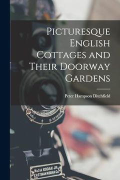 portada Picturesque English Cottages and Their Doorway Gardens (en Inglés)