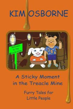 portada A Sticky Moment in the Treacle Mine: Furry Tales for Little People (in English)