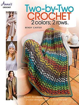 portada Two-By-Two Crochet: 2 Colors; 2 Rows: Learn to Create 2-Color Designs Using a 2-Row Repeat! 