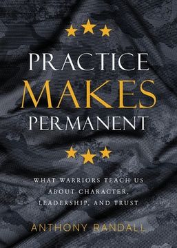 portada Practice Makes Permanent: What Warriors Teach us About Character, Leadership, and Trust (en Inglés)