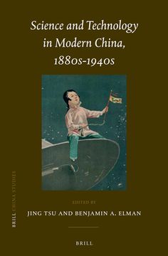 Science and Technology in Modern China, 1880s-1940s (en Inglés)