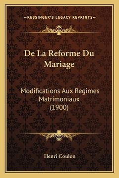 portada De La Reforme Du Mariage: Modifications Aux Regimes Matrimoniaux (1900) (in French)