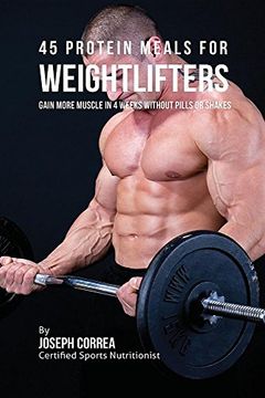 portada 45 Protein Meals for Weightlifters: Gain More Muscle in 4 Weeks without Pills or Shakes