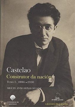 portada Castelao. Construtor da Nación. Tomo i 1886-1930 (Grandes Biografías) (en Gallego)