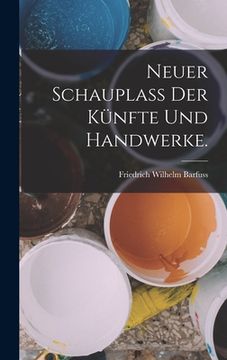 portada Neuer Schauplaß der Künfte und Handwerke. (en Alemán)