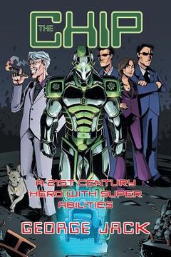 portada The Chip: A 21st Century Hero with Super Abilities: Book 1 (en Inglés)