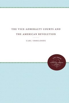 portada The Vice-Admiralty Courts and the American Revolution (Published for the Omohundro Institute of Early American History and Culture, Williamsburg, Virginia)