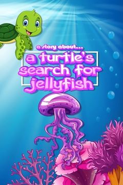 portada A story about... a Turtle's Search for Jellyfish (in English)
