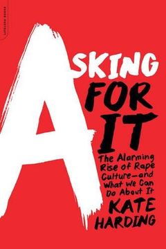 portada Asking for it: The Alarming Rise of Rape Culture--And What we can do About it (en Inglés)