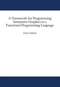 portada A Framework for Programming Interactive Graphics in a Functional Programming Language (German Edition)