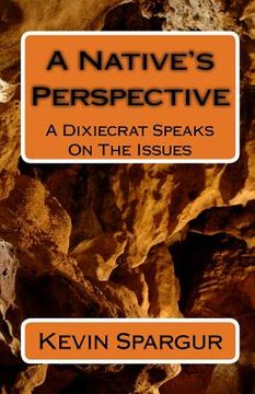 portada A Native's Perspective: A Dixiecrat Speaks On The Issues (en Inglés)