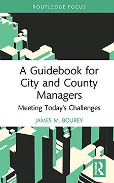 portada A Guidebook for City and County Managers: Meeting Today's Challenges (Routledge Research in Public Administration and Public Policy) (en Inglés)