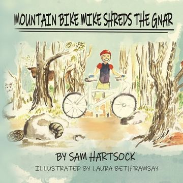 portada Mountain Bike Mike Shreds the Gnar (en Inglés)