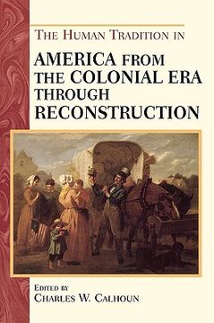 portada the human tradition in america from the colonial era through reconstruction (en Inglés)