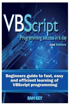 portada VBScript Programming Success in a Day: Beginner's Guide to Fast, Easy and Efficient Learning of VBScript Programming (en Inglés)