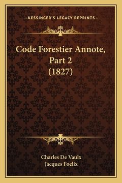 portada Code Forestier Annote, Part 2 (1827) (en Francés)