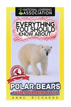 portada Everything You Should Know About: Polar Bears Faster Learning Facts (en Inglés)