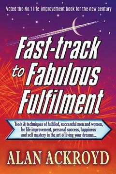 portada Fast-track to Fabulous Fulfilment: Tools & techniques of fulfilled, successful men and women, for life improvement, personal success, happiness and se (in English)
