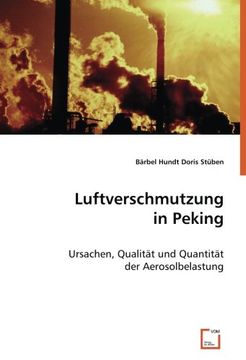 portada Luftverschmutzung in Peking: Ursachen, Qualität und Quantität der Aerosolbelastung