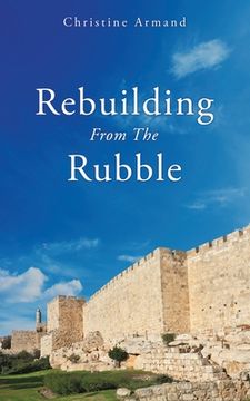 portada Rebuilding From the Rubble (en Inglés)