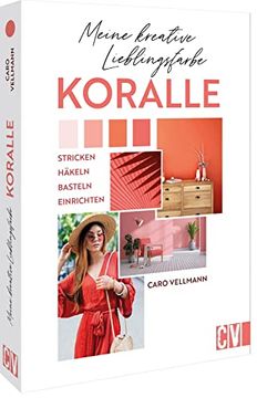 portada Meine Kreative Lieblingsfarbe Koralle Stricken, Häkeln, Basteln, Einrichten (en Alemán)
