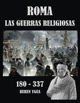 portada Roma- Las Guerras Religiosas: 180- 337
