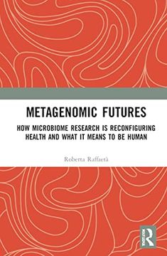 portada Metagenomic Futures: How Microbiome Research is Reconfiguring Health and What it Means to be Human (Routledge Studies in Anthropology) (in English)