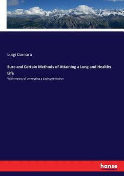 portada Sure and Certain Methods of Attaining a Long and Healthy Life: With means of correcting a bad constitution (en Inglés)