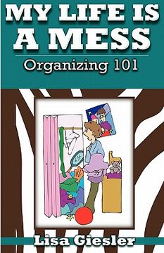 portada my life is a mess: organizing 101 (en Inglés)
