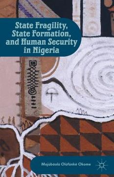 portada state fragility, state formation, and human security in nigeria (en Inglés)