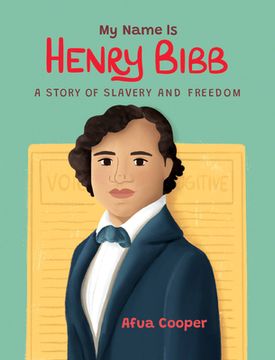 portada My Name is Henry Bibb: A Story of Slavery and Freedom (in English)