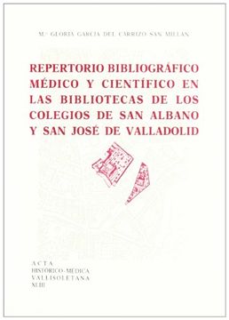 portada Repertorio bibliográfico médico y científico en las bibliotecas de los Colegios de San Albano y San José de Valladolid (Acta histórico-médica vallisoletana)
