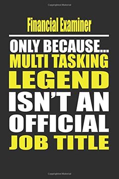 portada Financial Examiner Only Because Multi Tasking Legend Isn't an Official job Title (en Inglés)
