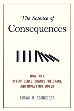 portada The Science of Consequences: How They Affect Genes, Change the Brain, and Impact our World (en Inglés)