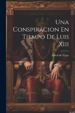 portada Una Conspiracion en Tiempo de Luis Xiii (in Spanish)
