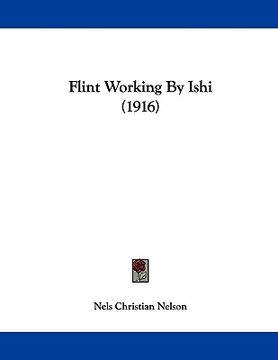 portada flint working by ishi (1916) (in English)