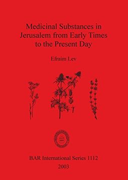 portada Medicinal Substances in Jerusalem from Early Times to the Present Day (BAR International Series)