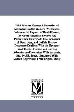 portada wild western scenes: a narrative of adventures in the western wilderness, wherein the exploits of daniel boone, the great american pioneer,