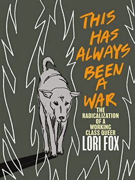 portada This has Always Been a War: The Radicalization of a Working Class Queer 