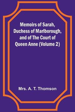 portada Memoirs of Sarah, Duchess of Marlborough, and of the Court of Queen Anne (Volume 2) (in English)