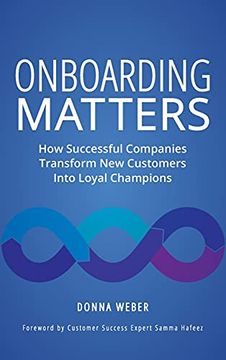 portada Onboarding Matters: How Successful Companies Transform new Customers Into Loyal Champions (en Inglés)