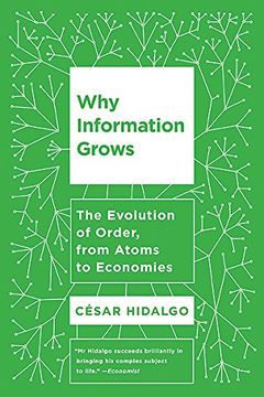 portada Why Information Grows: The Evolution of Order, From Atoms to Economies (en Inglés)
