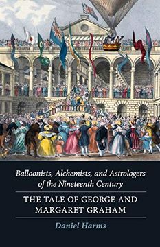 portada Balloonists, Alchemists, and Astrologers of the Nineteenth Century: The Tale of George and Margaret Graham (in English)