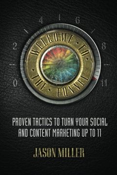 portada Welcome to the Funnel: Proven Tactics to Turn Your Social Media and Content Marketing up to 11