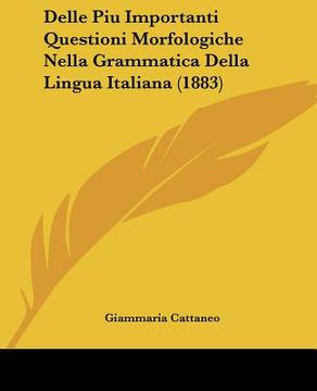 portada delle piu importanti questioni morfologiche nella grammatica della lingua italiana (1883)