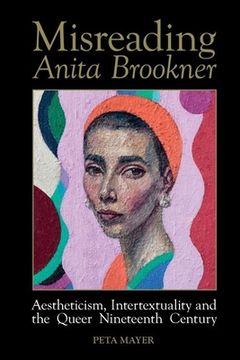 portada Misreading Anita Brookner: Aestheticism, Intertextuality and the Queer Nineteenth Century (en Inglés)