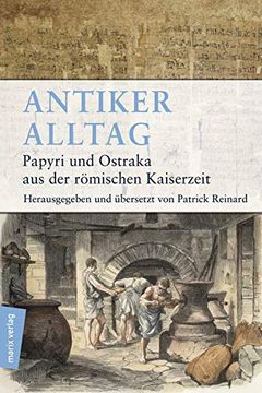 portada Antiker Alltag: Papyri und Ostraka aus der Römischen Kaiserzeit (Marix Sachbuch) (en Alemán)