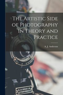 portada The Artistic Side of Photography in Theory and Practice (en Inglés)