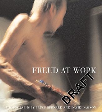 portada Freud At Work: Lucian Freud in conversation with Sebastian Smee. Photographs by David Dawson and Bruce Bernard